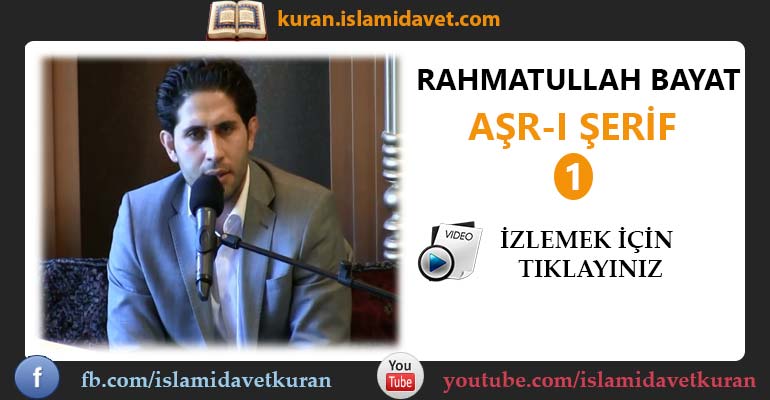 Rahmatullah Bayat Aşr-ı Şerif 1 4-Kuranı Kerim Oku,Dinle,İzle,Görüntülü Hatim Seti Rahmatullah Bayat Aşr-ı Şerif 1 4