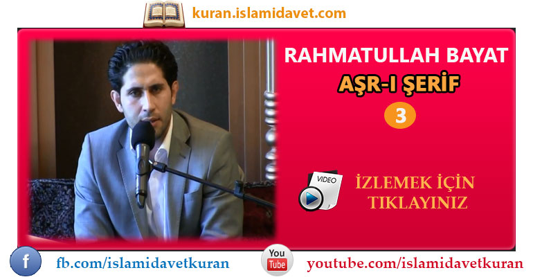Rahmatullah Bayat Aşr-ı Şerif 3 2-Kuranı Kerim Oku,Dinle,İzle,Görüntülü Hatim Seti Rahmatullah Bayat Aşr-ı Şerif 3 2