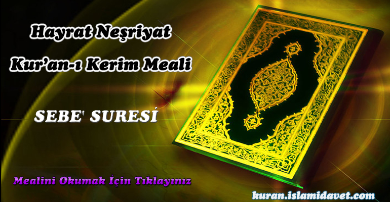 34-Sebe Suresi Hayrat Vakfı Yayınları Meali 1-Kuranı Kerim Oku,Dinle,İzle,Görüntülü Hatim Seti 34-Sebe Suresi Hayrat Vakfı Yayınları Meali 1