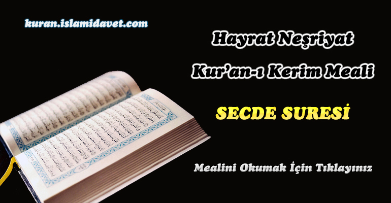 32-Secde Suresi Hayrat Vakfı Yayınları Meali 1-Kuranı Kerim Oku,Dinle,İzle,Görüntülü Hatim Seti 32-Secde Suresi Hayrat Vakfı Yayınları Meali 1