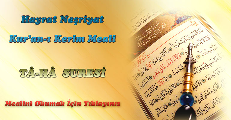 20-Tâhâ Suresi Hayrat Vakfı Yayınları Meali 1-Kuranı Kerim Oku,Dinle,İzle,Görüntülü Hatim Seti 20-Tâhâ Suresi Hayrat Vakfı Yayınları Meali 1