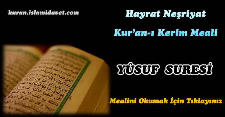 12-Yusuf Suresi Hayrat Vakfı Yayınları Meali 1-Kuranı Kerim Oku,Dinle,İzle,Görüntülü Hatim Seti 12-Yusuf Suresi Hayrat Vakfı Yayınları Meali 1