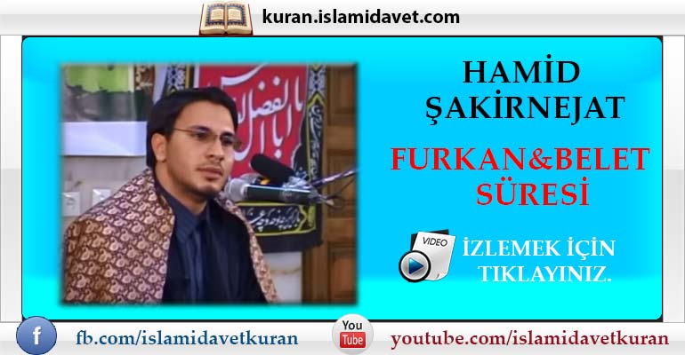 Hamid Şakirnejat Furkan&Belet Suresi 15-Kuranı Kerim Oku,Dinle,İzle,Görüntülü Hatim Seti Hamid Şakirnejat Furkan&Belet Suresi 15