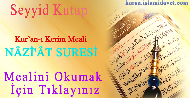 Naziat Suresi Meali – Seyyid Kutup 1-Kuranı Kerim Oku,Dinle,İzle,Görüntülü Hatim Seti Naziat Suresi Meali – Seyyid Kutup 1