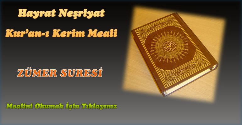 39-Zümer Suresi Hayrat Vakfı Yayınları Meali 1-Kuranı Kerim Oku,Dinle,İzle,Görüntülü Hatim Seti 39-Zümer Suresi Hayrat Vakfı Yayınları Meali 1