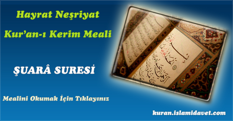 26-Şuarâ Suresi Hayrat Vakfı Yayınları Meali 1-Kuranı Kerim Oku,Dinle,İzle,Görüntülü Hatim Seti 26-Şuarâ Suresi Hayrat Vakfı Yayınları Meali 1