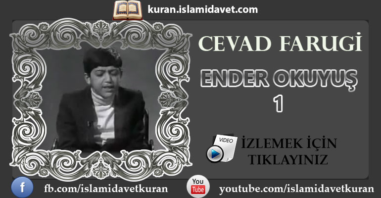 Cevad Farugi Ender Okuyuşu 1 21-Kuranı Kerim Oku,Dinle,İzle,Görüntülü Hatim Seti Cevad Farugi Ender Okuyuşu 1 21