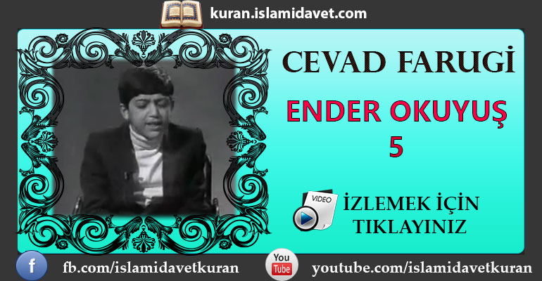 Cevad Farugi Ender Okuyuşu 5 17-Kuranı Kerim Oku,Dinle,İzle,Görüntülü Hatim Seti Cevad Farugi Ender Okuyuşu 5 17