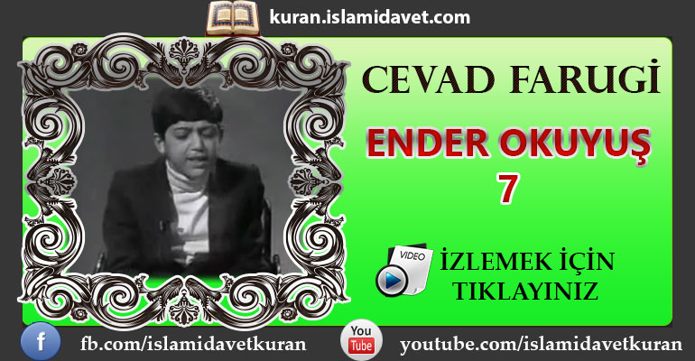 Cevad Farugi Ender Okuyuşu 7 15-Kuranı Kerim Oku,Dinle,İzle,Görüntülü Hatim Seti Cevad Farugi Ender Okuyuşu 7 15