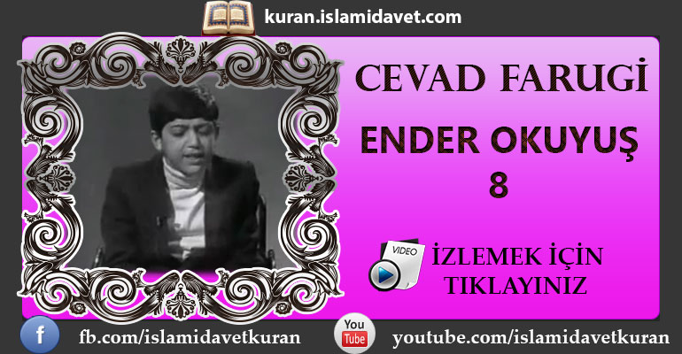 Cevad Farugi Ender Okuyuşu 8 14-Kuranı Kerim Oku,Dinle,İzle,Görüntülü Hatim Seti Cevad Farugi Ender Okuyuşu 8 14