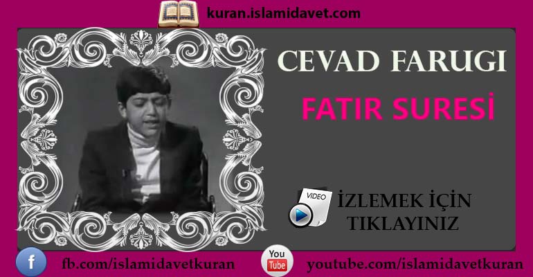 Cevad Farugi Fatır Suresi 9-Kuranı Kerim Oku,Dinle,İzle,Görüntülü Hatim Seti Cevad Farugi Fatır Suresi 9