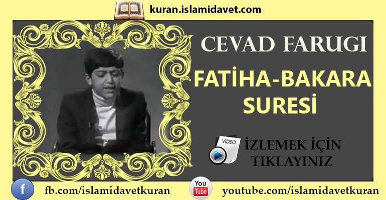 Cevad Farugi Fatiha-Amenarrasulü 10-Kuranı Kerim Oku,Dinle,İzle,Görüntülü Hatim Seti Cevad Farugi Fatiha-Amenarrasulü 10