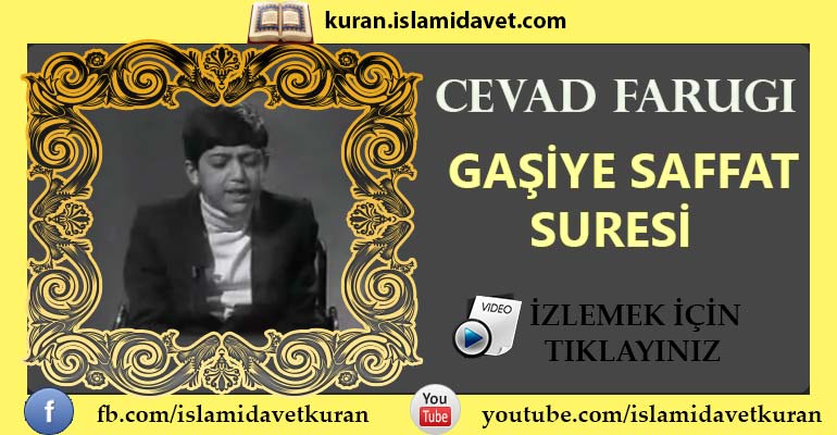 Cevad Farugi Gaşiye Suresi 8-26 Ayet 7-Kuranı Kerim Oku,Dinle,İzle,Görüntülü Hatim Seti Cevad Farugi Gaşiye Suresi 8-26 Ayet 7