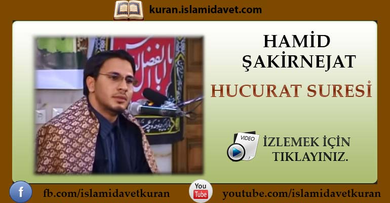 Hamid Şakirnejat Hucurat Suresi 12-Kuranı Kerim Oku,Dinle,İzle,Görüntülü Hatim Seti Hamid Şakirnejat Hucurat Suresi 12