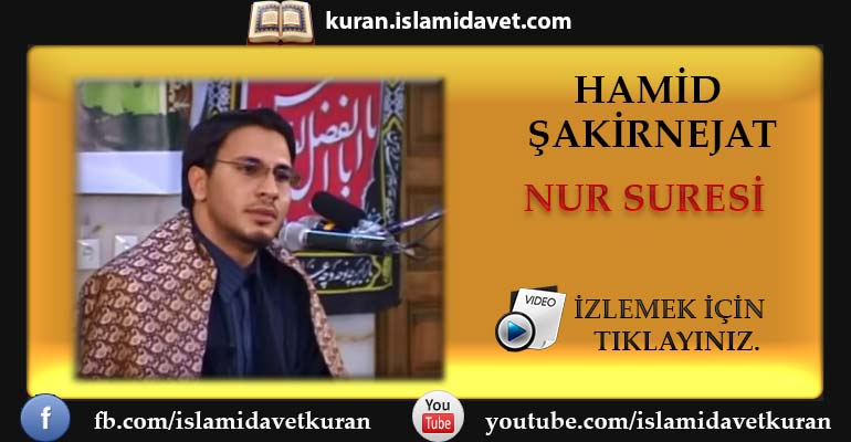 Hamid Şakirnejat Nur Suresi 4-Kuranı Kerim Oku,Dinle,İzle,Görüntülü Hatim Seti Hamid Şakirnejat Nur Suresi 4