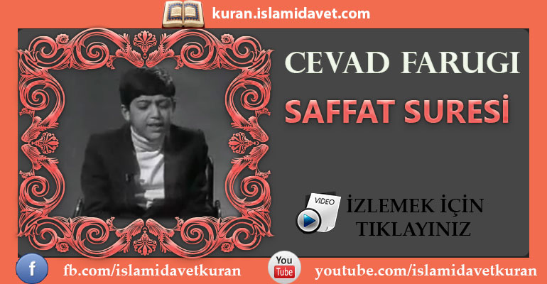 Cevad Farugi Saffat Suresi 6-Kuranı Kerim Oku,Dinle,İzle,Görüntülü Hatim Seti Cevad Farugi Saffat Suresi 6