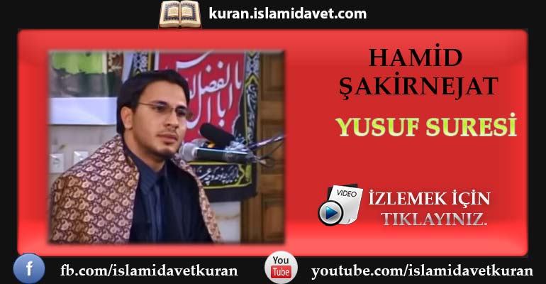 Hamid Şakirnejat Yusuf Suresi 2-Kuranı Kerim Oku,Dinle,İzle,Görüntülü Hatim Seti Hamid Şakirnejat Yusuf Suresi 2
