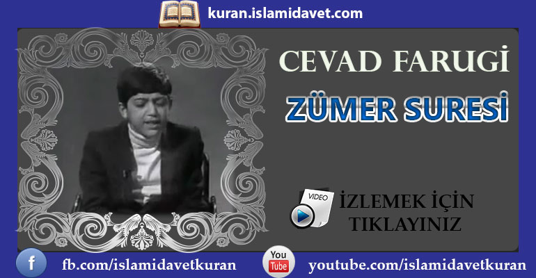 Cevad Farugi Zümer Suresi 2-Kuranı Kerim Oku,Dinle,İzle,Görüntülü Hatim Seti Cevad Farugi Zümer Suresi 2