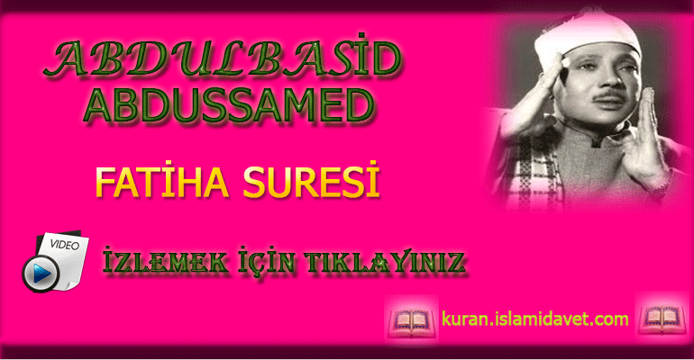 Abdulbasid Abdussamed Fatiha Suresi 8-Kuranı Kerim Oku,Dinle,İzle,Görüntülü Hatim Seti Abdulbasid Abdussamed Fatiha Suresi 8