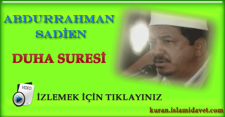 Abdurrahman Sadien Duha Suresi 2-Kuranı Kerim Oku,Dinle,İzle,Görüntülü Hatim Seti Abdurrahman Sadien Duha Suresi 2