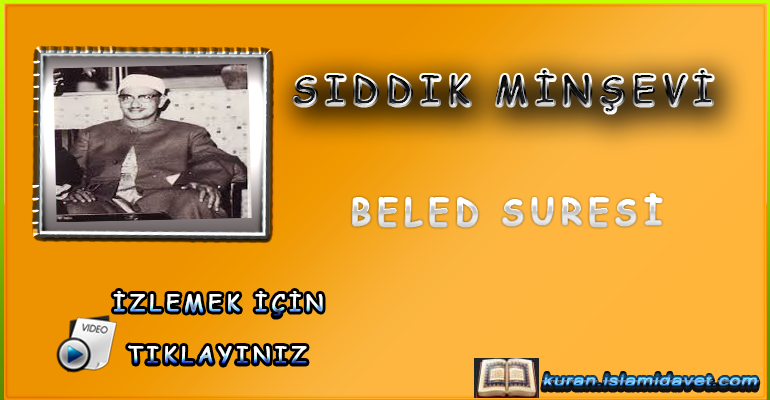 Sıddık Minşevi Beled Suresi 3-Kuranı Kerim Oku,Dinle,İzle,Görüntülü Hatim Seti Sıddık Minşevi Beled Suresi 3