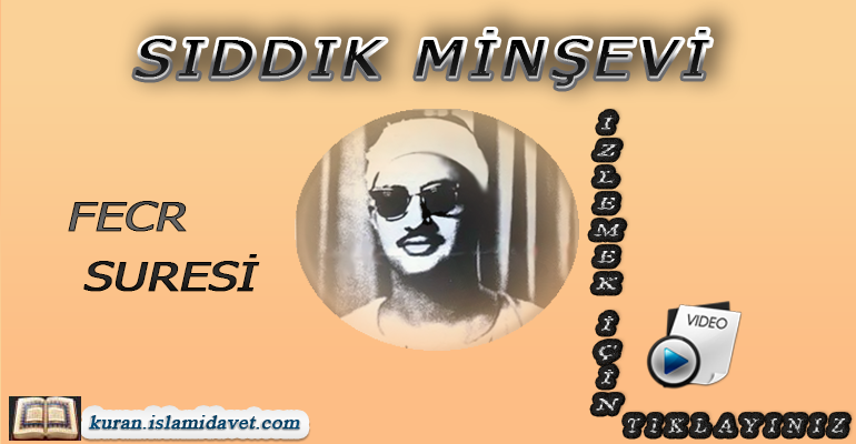 Sıddık Minşevi Fecr Suresi 6-Kuranı Kerim Oku,Dinle,İzle,Görüntülü Hatim Seti Sıddık Minşevi Fecr Suresi 6