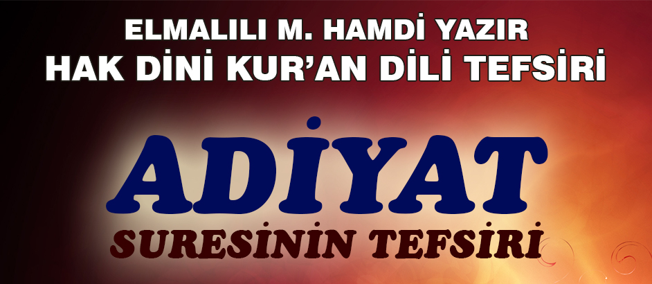 100-ADİYAT SURESİ HAK DİNİ KURAN DİLİ TEFSİRİ 1-Kuranı Kerim Oku,Dinle,İzle,Görüntülü Hatim Seti 100-ADİYAT SURESİ HAK DİNİ KURAN DİLİ TEFSİRİ 1