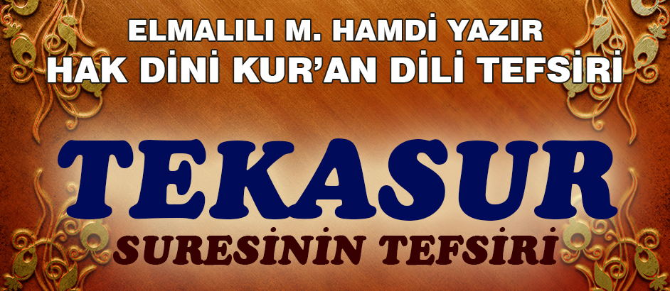 102-TEKASÜR SURESİ HAK DİNİ KURAN DİLİ TEFSİRİ 1