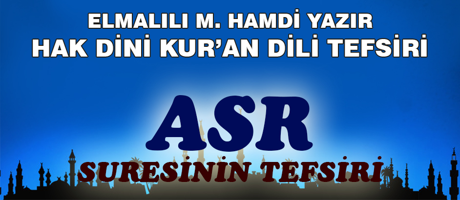 103-ASR SURESİ HAK DİNİ KURAN DİLİ TEFSİRİ 1-Kuranı Kerim Oku,Dinle,İzle,Görüntülü Hatim Seti 103-ASR SURESİ HAK DİNİ KURAN DİLİ TEFSİRİ 1