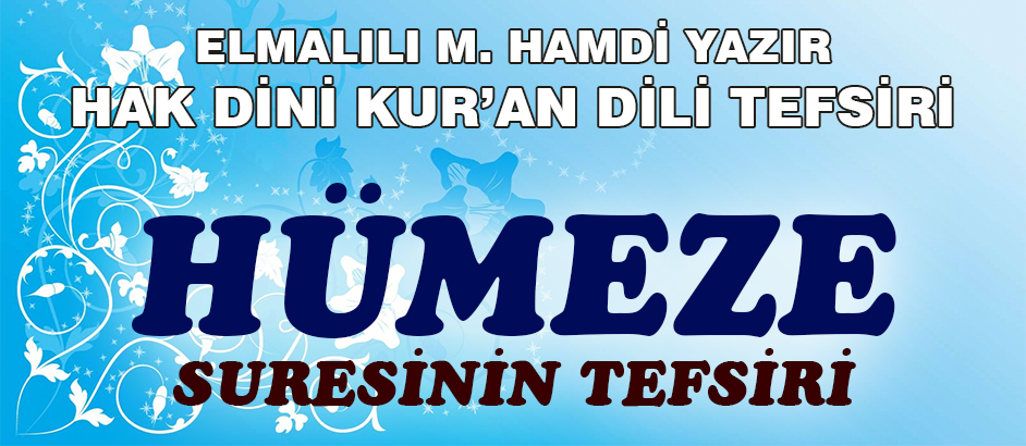 104-HÜMEZE SURESİ HAK DİNİ KURAN DİLİ TEFSİRİ 1
