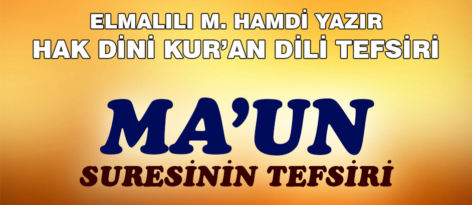 107-MA'UN SURESİ HAK DİNİ KURAN DİLİ TEFSİRİ 1-Kuranı Kerim Oku,Dinle,İzle,Görüntülü Hatim Seti 107-MA'UN SURESİ HAK DİNİ KURAN DİLİ TEFSİRİ 1