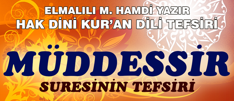 74-MÜDDESSİR SURESİ HAK DİNİ KURAN DİLİ TEFSİRİ 1-Kuranı Kerim Oku,Dinle,İzle,Görüntülü Hatim Seti 74-MÜDDESSİR SURESİ HAK DİNİ KURAN DİLİ TEFSİRİ 1