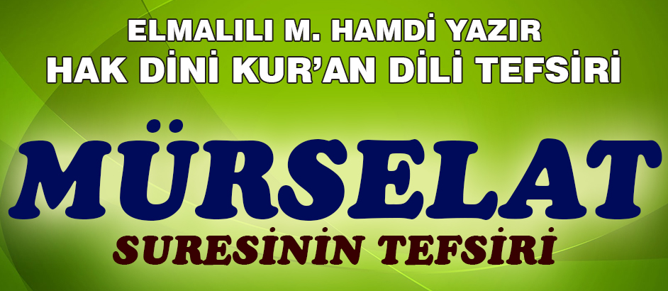 77-MÜRSELAT SURESİ HAK DİNİ KURAN DİLİ TEFSİRİ 1-Kuranı Kerim Oku,Dinle,İzle,Görüntülü Hatim Seti 77-MÜRSELAT SURESİ HAK DİNİ KURAN DİLİ TEFSİRİ 1