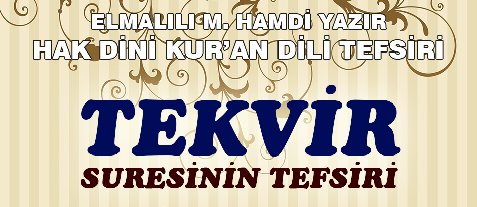 81-TEKVİR SURESİ HAK DİNİ KURAN DİLİ TEFSİRİ 1-Kuranı Kerim Oku,Dinle,İzle,Görüntülü Hatim Seti 81-TEKVİR SURESİ HAK DİNİ KURAN DİLİ TEFSİRİ 1