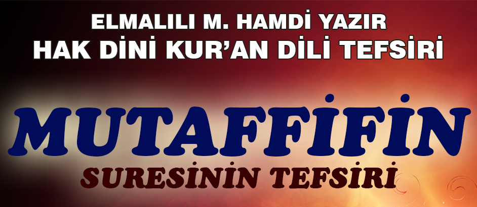 83-MUTAFFİFİN SURESİ HAK DİNİ KURAN DİLİ TEFSİRİ 1