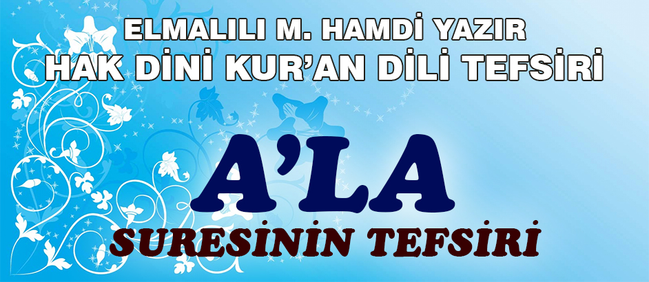 87-A'LA SURESİ HAK DİNİ KURAN DİLİ TEFSİRİ 1-Kuranı Kerim Oku,Dinle,İzle,Görüntülü Hatim Seti 87-A'LA SURESİ HAK DİNİ KURAN DİLİ TEFSİRİ 1