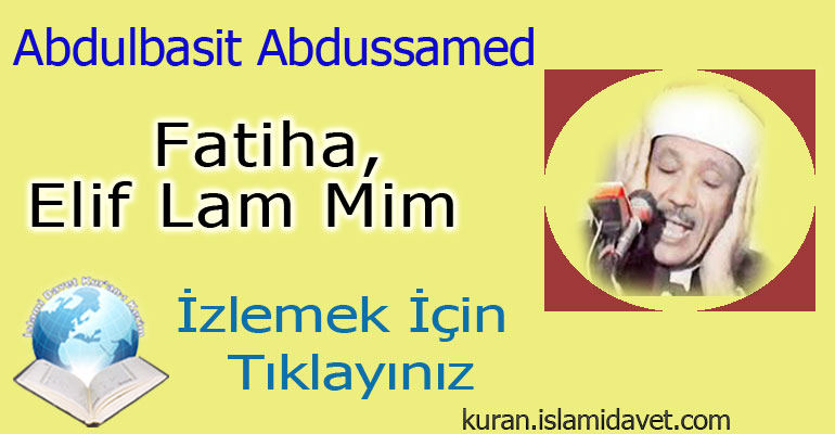 Abdlbasit Abdussamed Fatiha Suresi 17-Kuranı Kerim Oku,Dinle,İzle,Görüntülü Hatim Seti Abdlbasit Abdussamed Fatiha Suresi 17