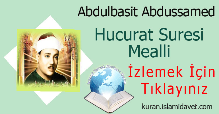 Abdulbasit Abdussamed Hucurat Suresi Mealli 16-Kuranı Kerim Oku,Dinle,İzle,Görüntülü Hatim Seti Abdulbasit Abdussamed Hucurat Suresi Mealli 16