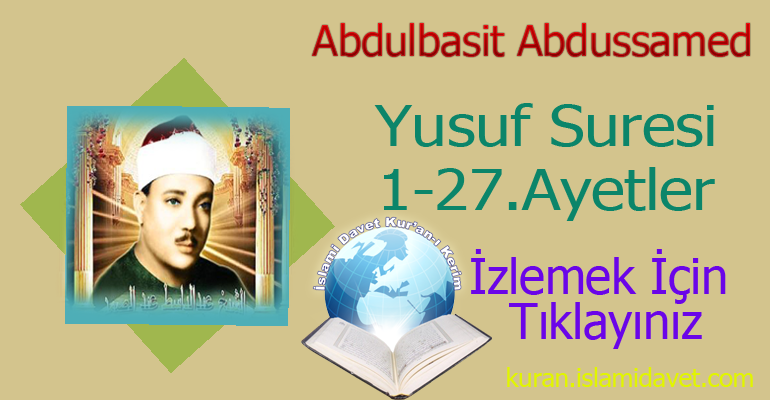 Abdulbasit Abdussamed Yusuf Suresi 1-27.Ayetler 14-Kuranı Kerim Oku,Dinle,İzle,Görüntülü Hatim Seti Abdulbasit Abdussamed Yusuf Suresi 1-27.Ayetler 14