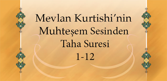 Mevlan Kurtishi Taha Suresi 1-12 Ayetler 29-Kuranı Kerim Oku,Dinle,İzle,Görüntülü Hatim Seti Mevlan Kurtishi Taha Suresi 1-12 Ayetler 29