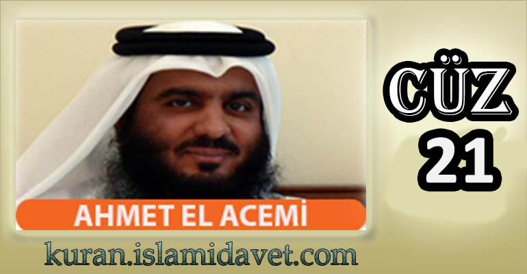 Ahmet El Acemi Görüntülü Hatim Seti Cüz-21 28-Kuranı Kerim Oku,Dinle,İzle,Görüntülü Hatim Seti Ahmet El Acemi Görüntülü Hatim Seti Cüz-21 28