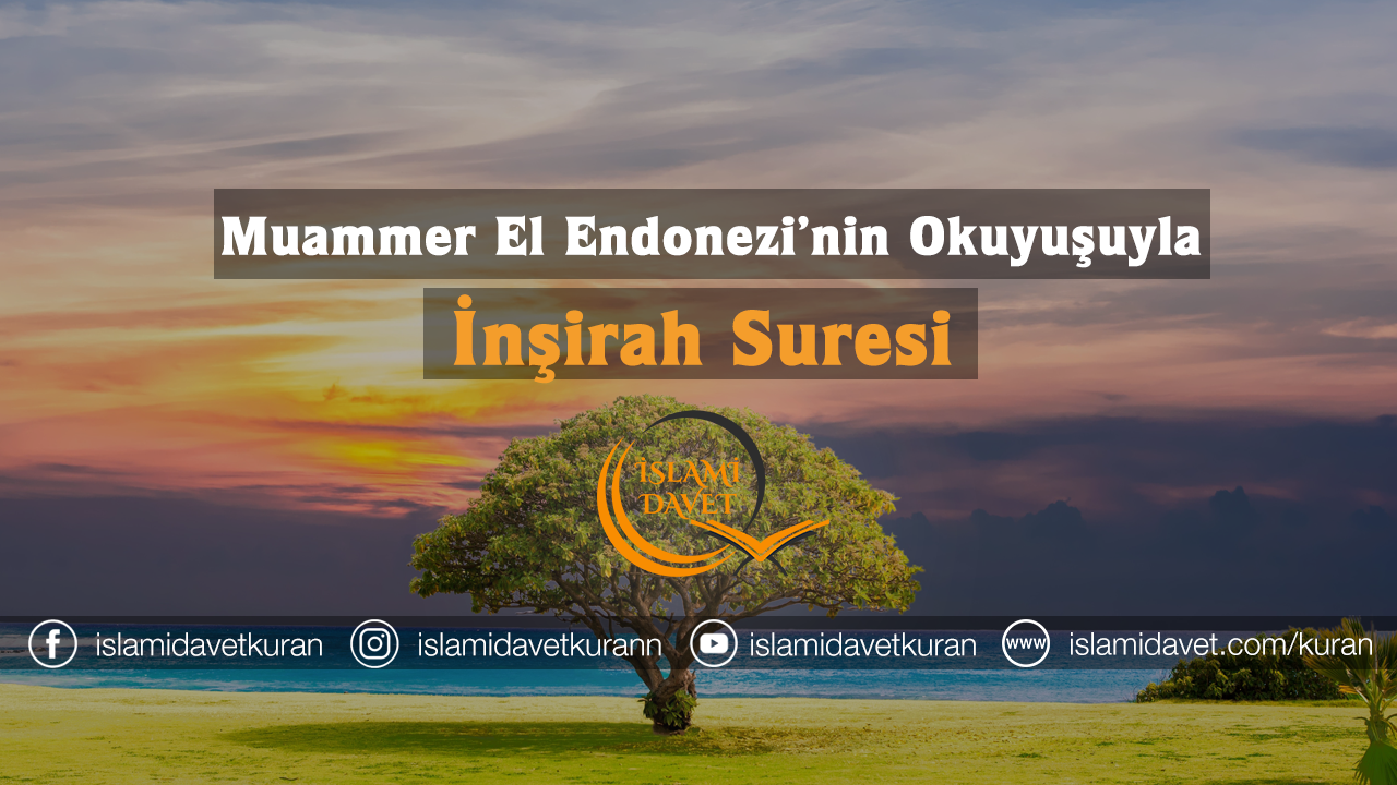 Muammer El Endonezi'nin okuyuşuyla İnşirah Suresi 3