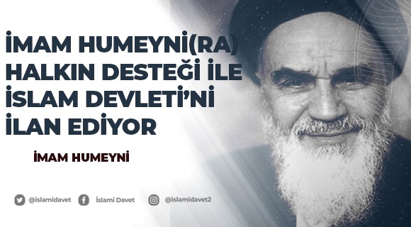 İmam Humeyni(ra) halkın desteği ile İslam Devleti’ni ilan ediyor 26