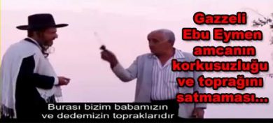 Gazzeli Ebu Eymen amcanın korkusuzluğu ve toprağını satmaması… 5