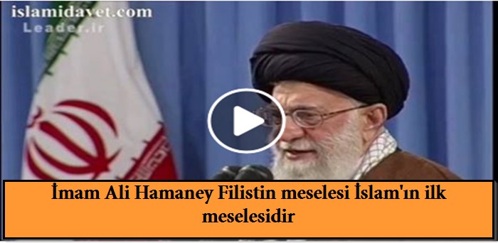 İmam Ali Hamaney Filistin meselesi İslam'ın ilk meselesidir 33