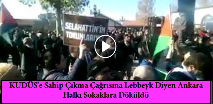 KUDÜS'e Sahip Çıkma Çağrısına Lebbeyk Diyen Ankara Halkı Sokaklara Döküldü 11