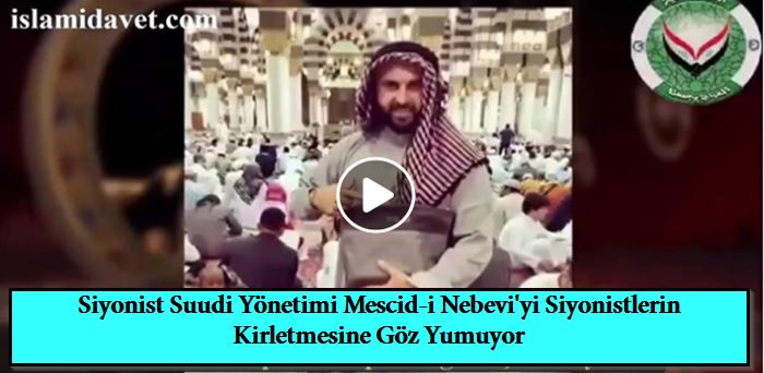 Siyonist Suudi Yönetimi Mescid-i Nebevi'yi Siyonistlerin Kirletmesine Göz Yumuyor. 22