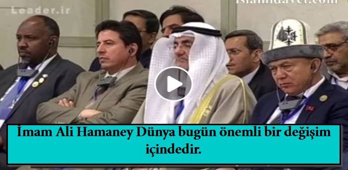 İmam Ali Hamaney Dünya bugün önemli bir değişim içindedir. 26