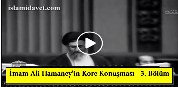 İmam Ali Hamaney'in Kore Konuşması -3. Bölüm 13