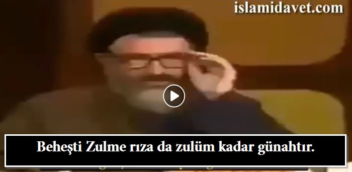 Beheşti Zulme rıza da zulüm kadar günahtır. 55
